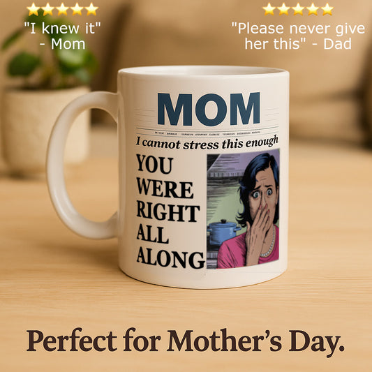 Mom - You were right all along